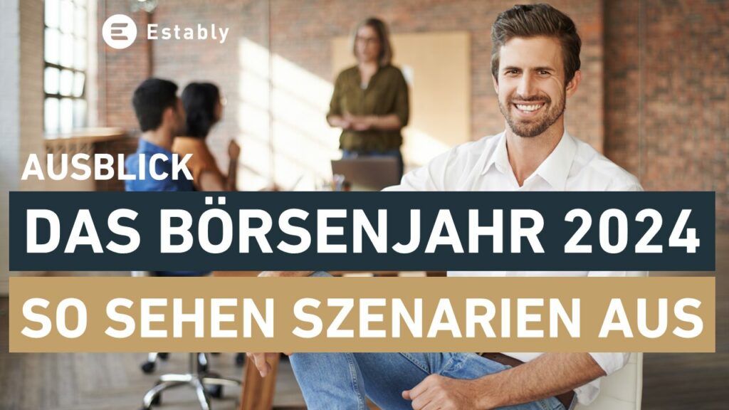 Ein Ausblick auf das Börsenjahr 2024 Ein Ausblick auf das Börsenjahr 2024